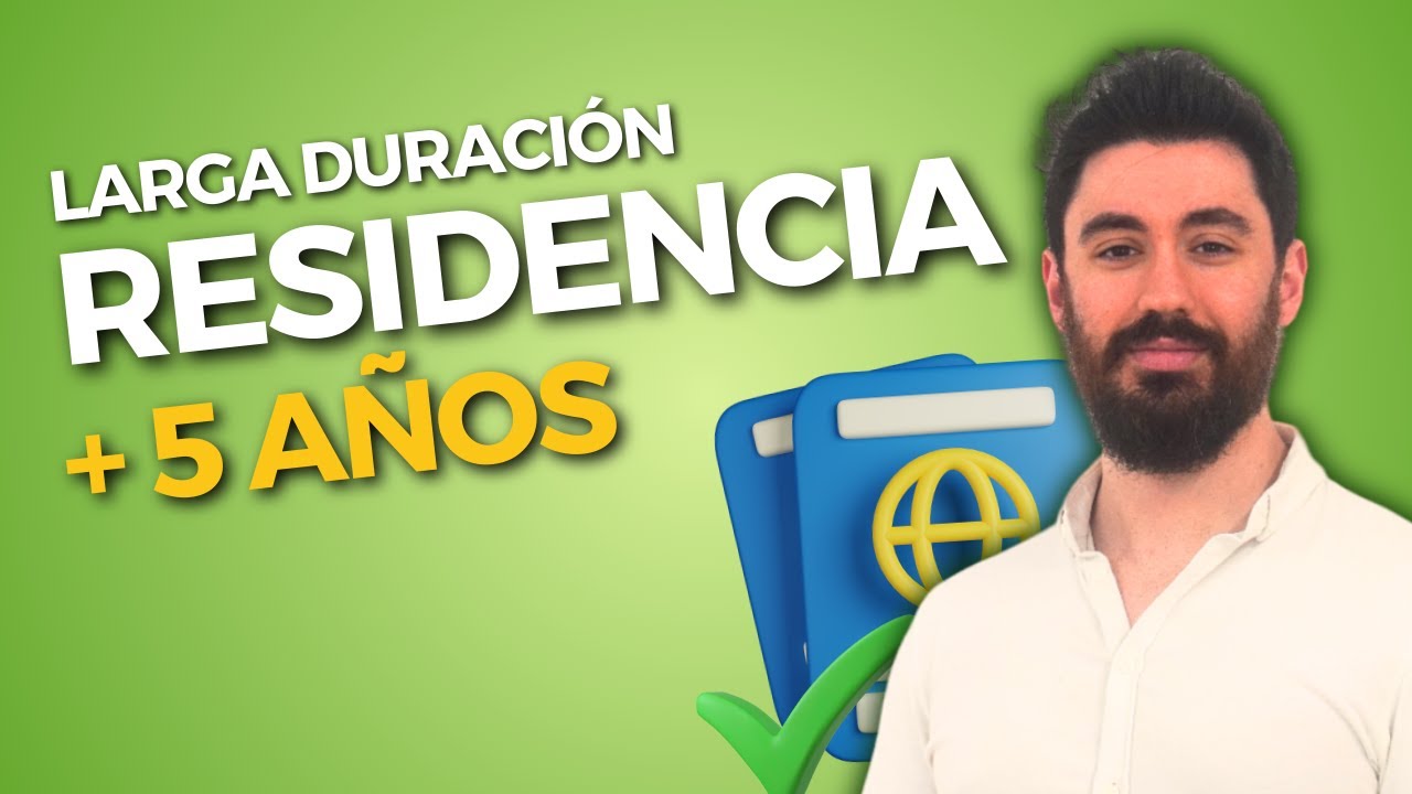 Residencia de larga duración en España: requisitos, solicitud y derechos