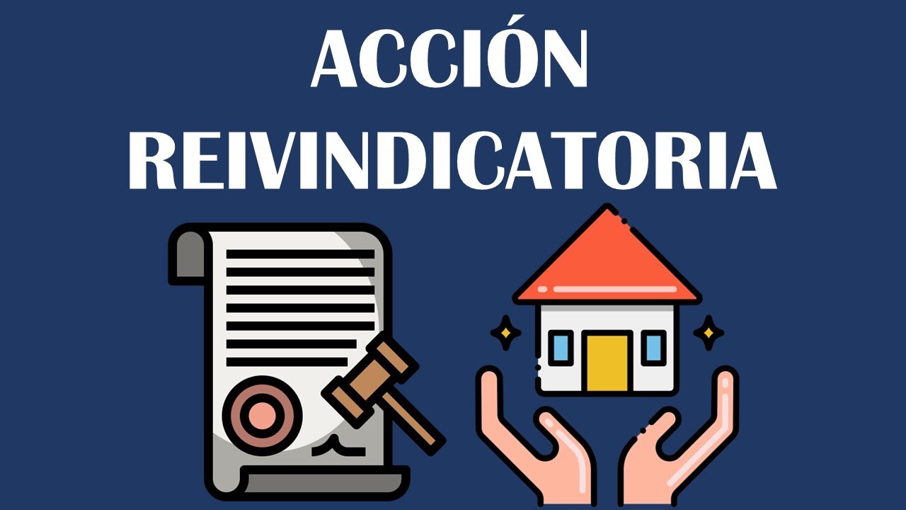Acción reivindicatoria en España: qué es, requisitos y cómo reclamar una vivienda o un bien