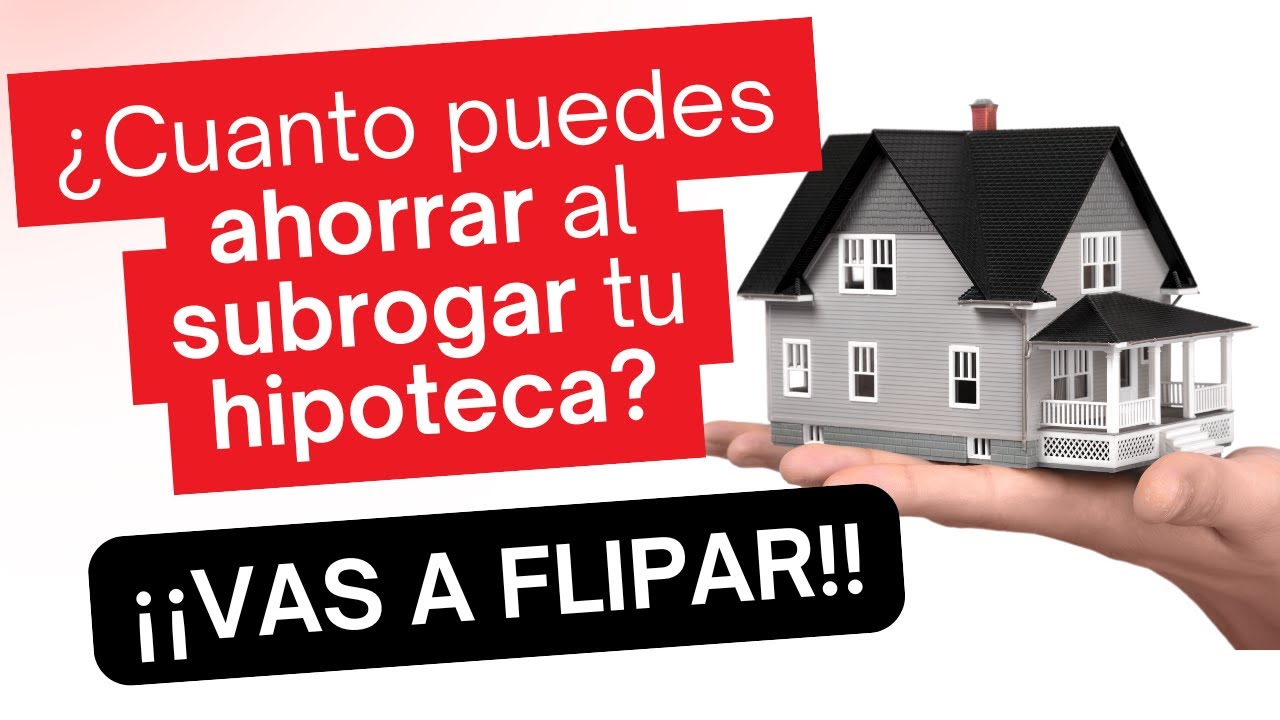 Subrogar hipoteca en España: qué es, cómo funciona y cuándo te compensa