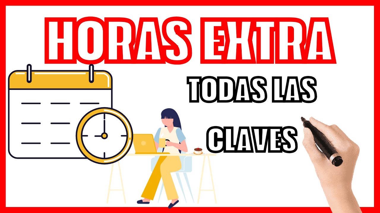 Horas extras: qué son y cómo se pagan en España