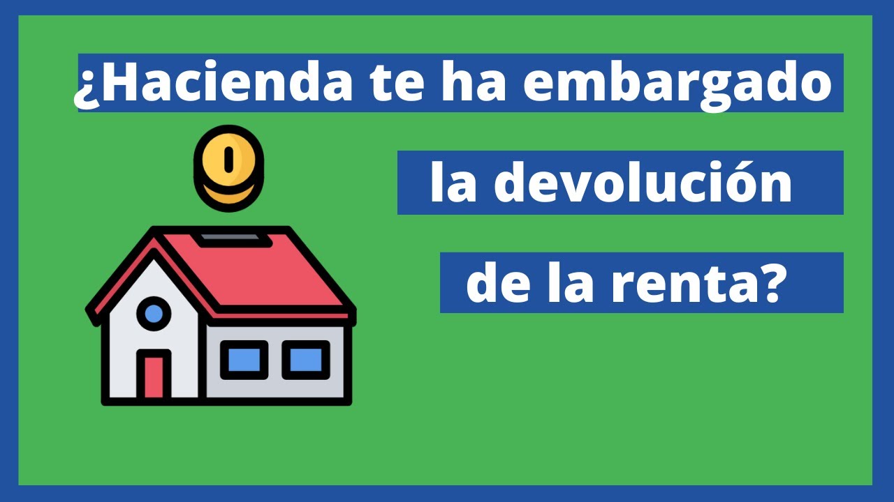 Si tengo un embargo de Hacienda, ¿me devuelven la declaración en España?