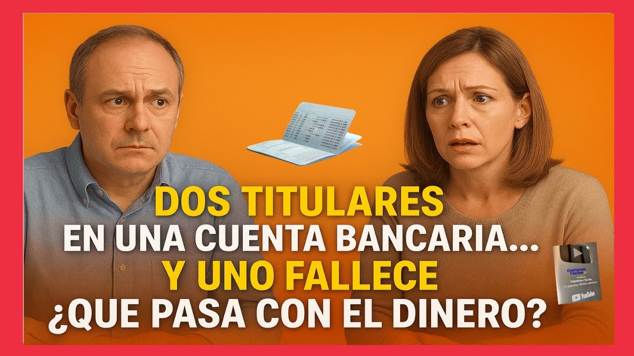 Herencias y cuentas bancarias con dos titulares en España: qué pasa con el dinero y cómo reclamarlo