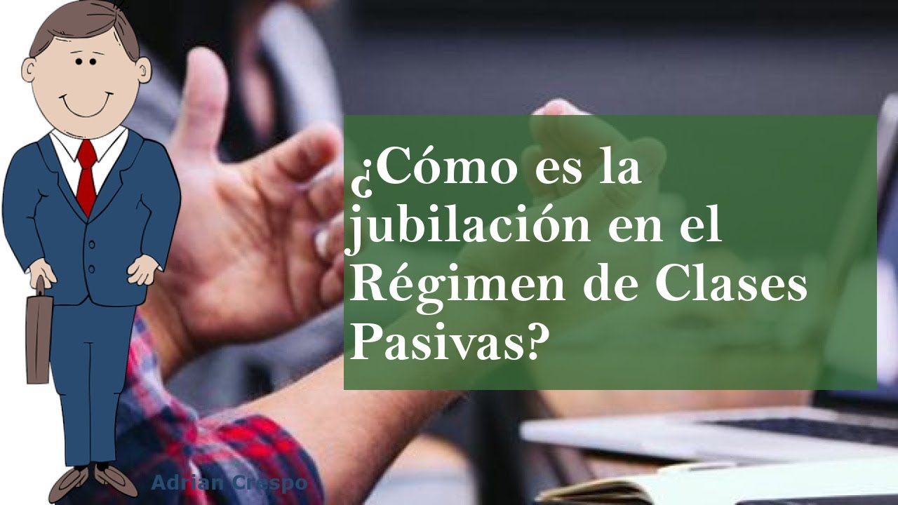 Clases pasivas y jubilación en España: requisitos, cálculo y trámites
