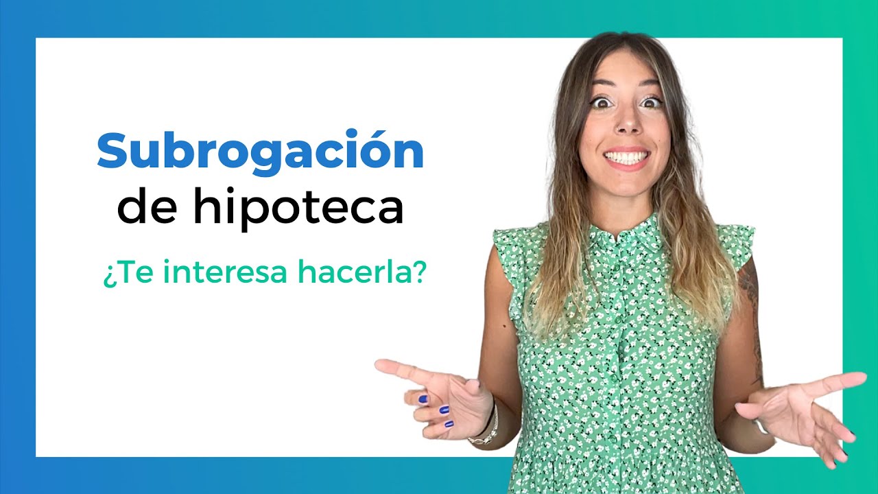 Subrogación de préstamo hipotecario en España: qué es, cuándo conviene y cómo hacerla