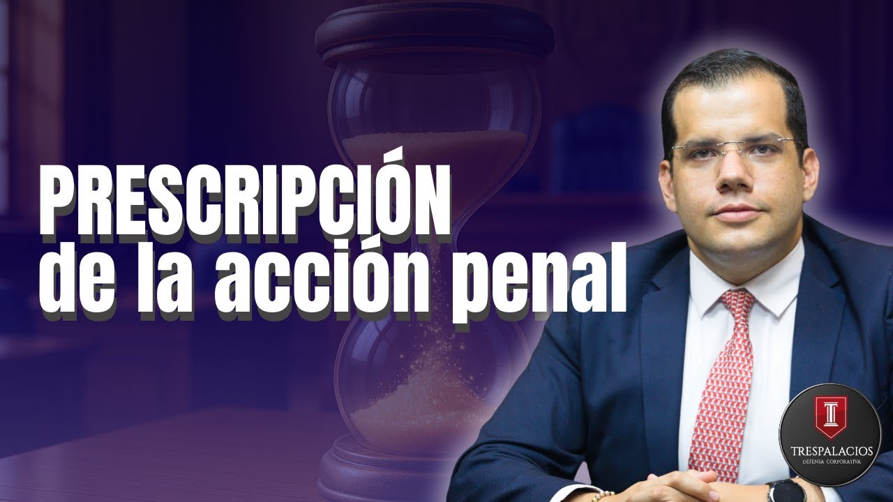 Prescripción de la acción penal en España: plazos, delitos y cuándo se extingue la responsabilidad