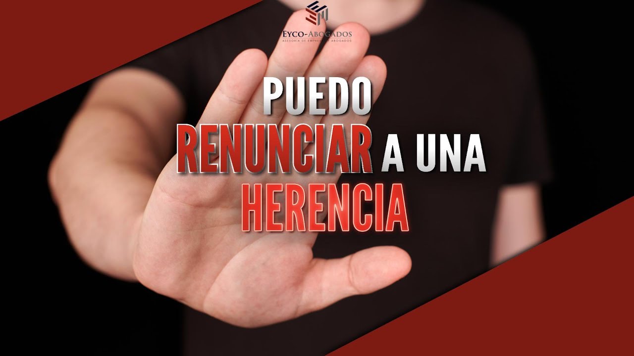¿Se puede renunciar parcialmente a una herencia en España? Qué dice la ley y cuándo es posible