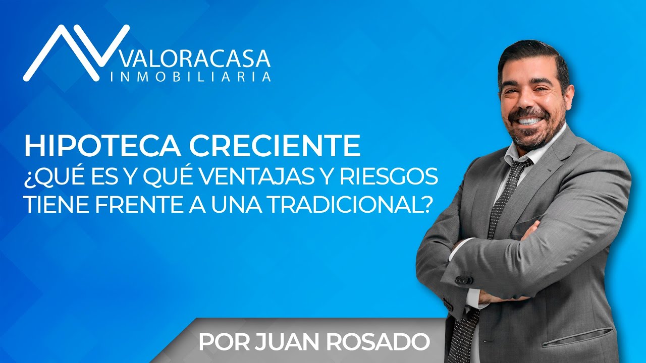 Hipoteca creciente en España: qué es, cómo funciona y cuándo compensa