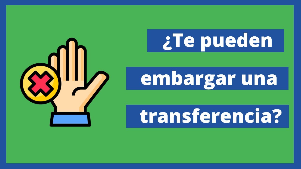 ¿Te pueden embargar una transferencia en España? Qué puede pasar y cómo actúa el banco