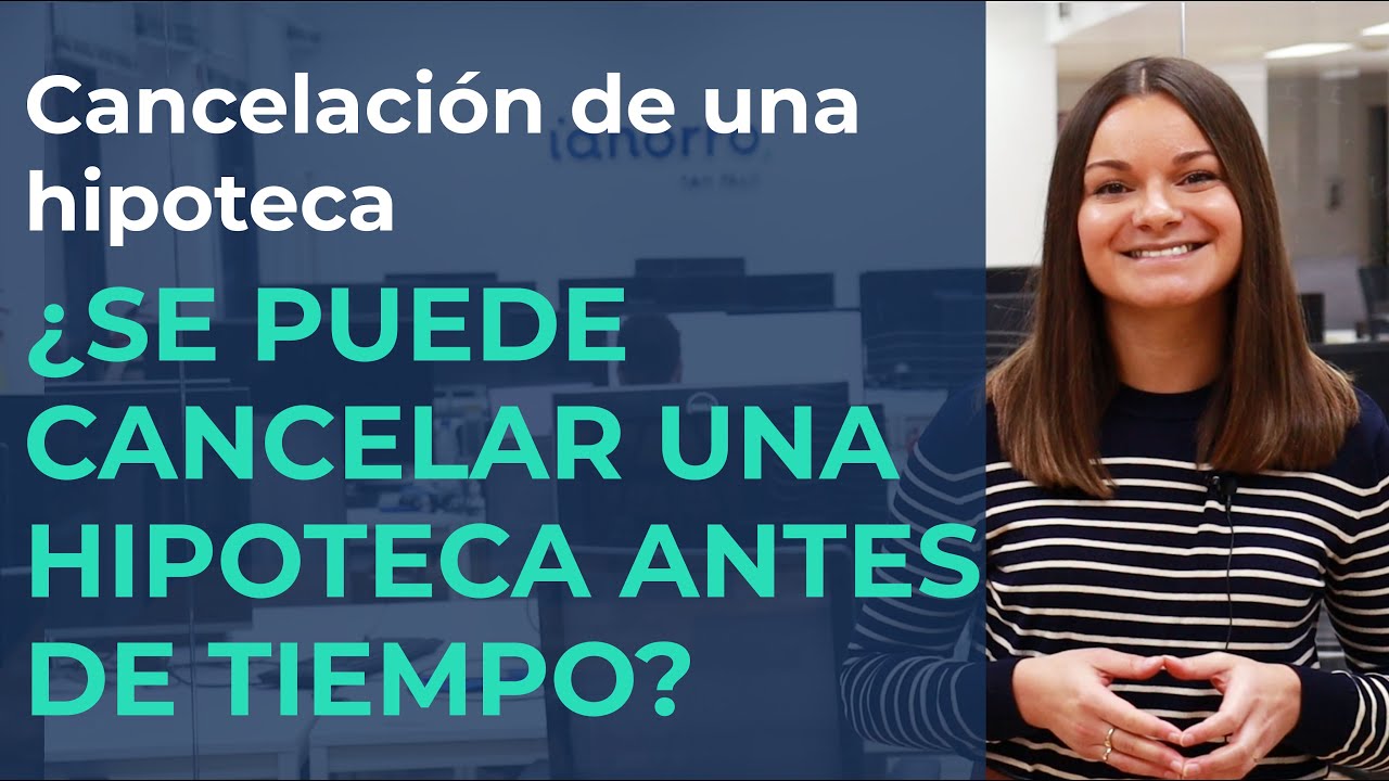 Cancelación anticipada de hipoteca en España: cómo hacerlo, cuánto cuesta y qué ahorro real supone