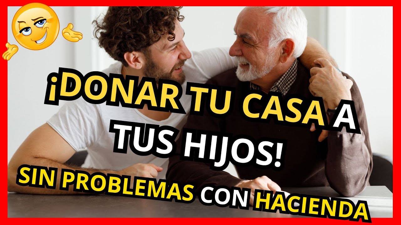 Donar una vivienda a un hijo en España: pasos, impuestos y costes